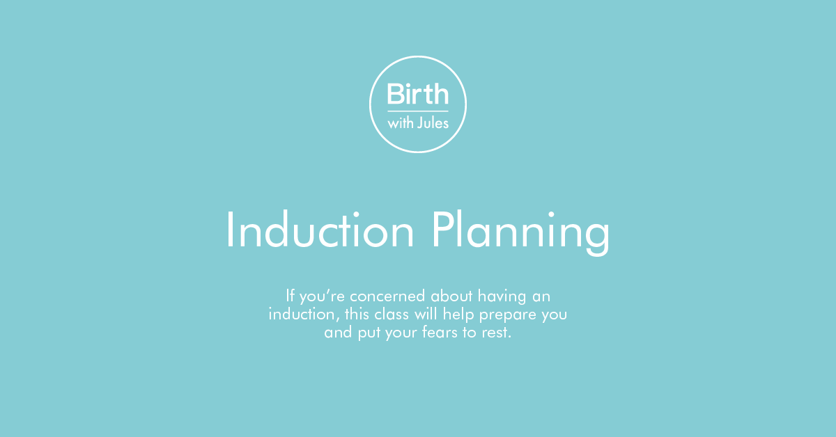 Induction Preparation Birth Education Birth with Jules